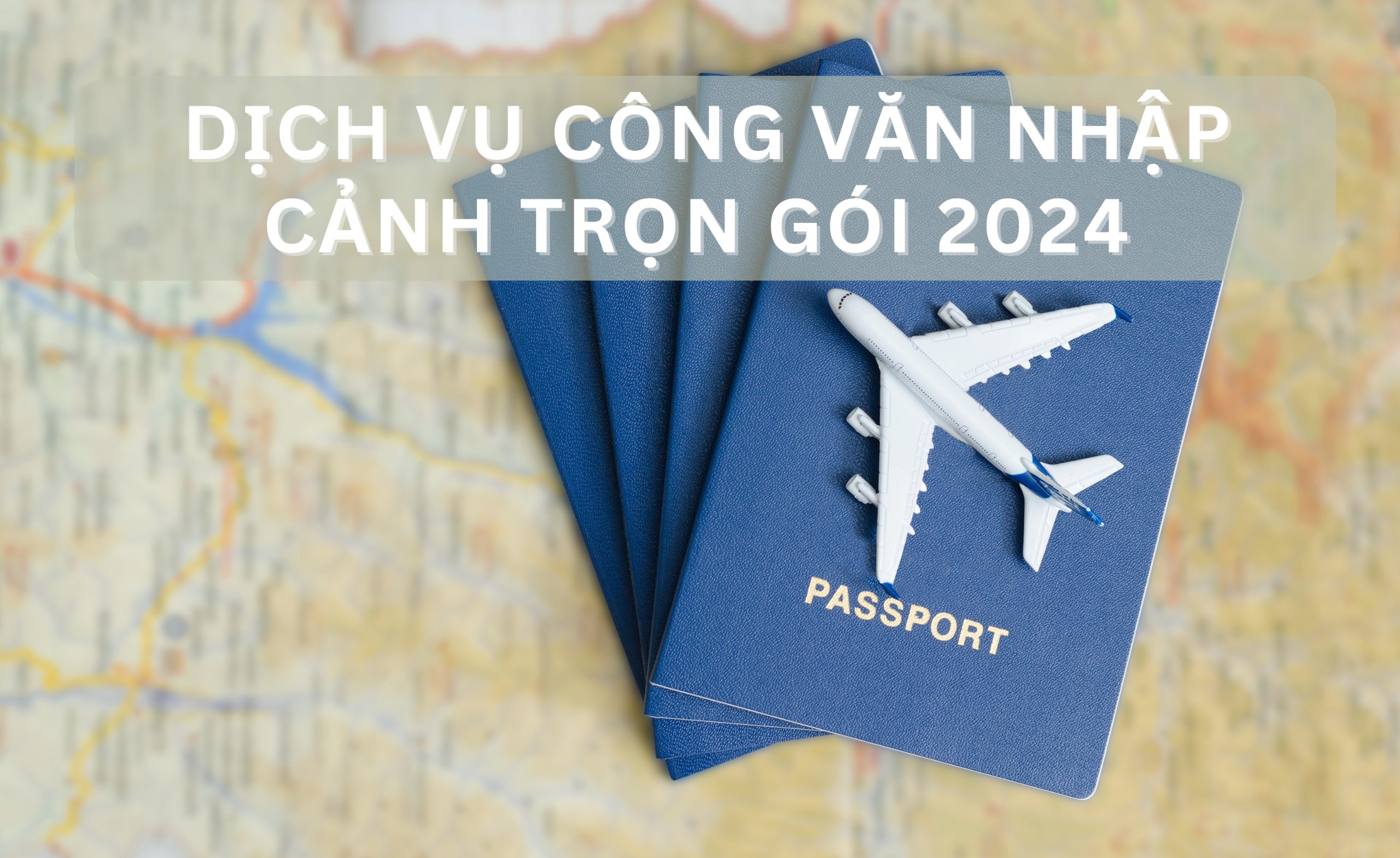 DỊCH VỤ CÔNG VĂN NHẬP CẢNH TRỌN GÓI 2024